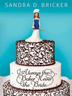 cover image of Always the Baker, Never the Bride